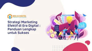Strategi Sukses Marketing Di Era Digital Kunci Bertahan Dan Berkembang Di Tengah Perubahan