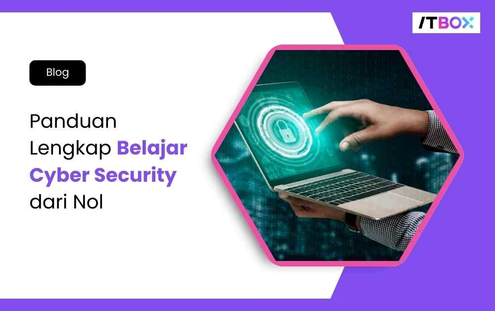 Tips Efektif Belajar Dan Menguasai Cyber Attack Panduan Lengkap Untuk Pemula Hingga Mahir